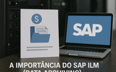 A Importância do SAP ILM (Data Archiving) no SAP S/4HANA